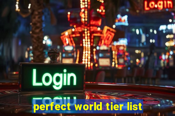 perfect world tier list